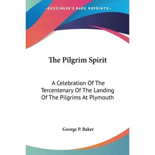The Pilgrim Spirit: A Celebration Of The Tercentenary Of The Landing Of The Pilgrims At Plymouth - Paperback