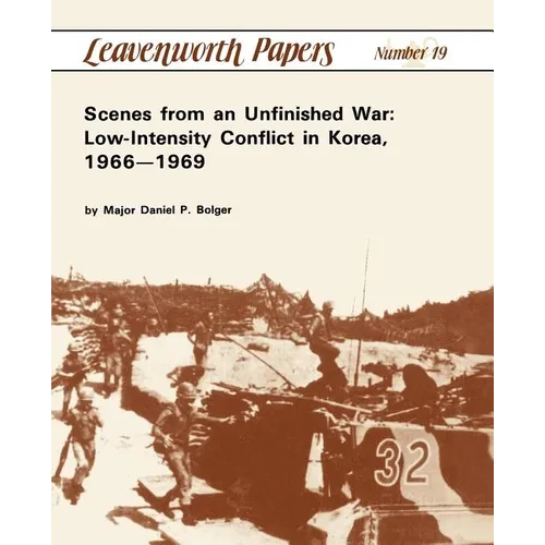 Scenes from an Unfinished War: Low-Intensity Conflict in Korea, 1966-1969 - Paperback
