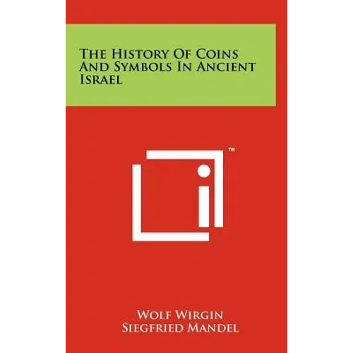 The History Of Coins And Symbols In Ancient Israel - Hardcover