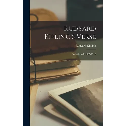 Rudyard Kipling's Verse: Inclusive ed., 1885-1918 - Hardcover