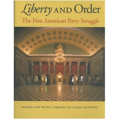 Liberty and Order: The First American Party Struggle