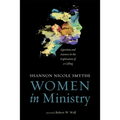 Women in Ministry: Questions and Answers in the Exploration of a Calling - Hardcover