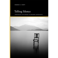 Telling Silence: Thresholds to No Where in Ordinary Experiences - Hardcover