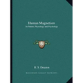 Human Magnetism: Its Nature, Physiology and Psychology - Paperback
