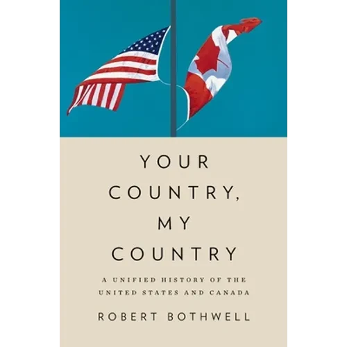 Your Country, My Country: A Unified History of the United States and Canada - Paperback