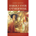 Hardly Ever Otherwise - Hardcover