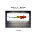 Artist Within: A Guide to Becoming Creatively Fit - Paperback