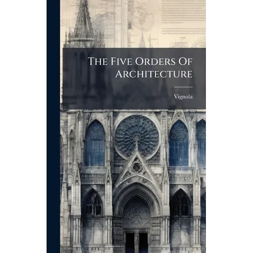The Five Orders Of Architecture - Hardcover