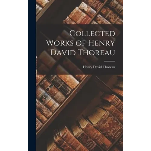 Collected Works of Henry David Thoreau - Hardcover