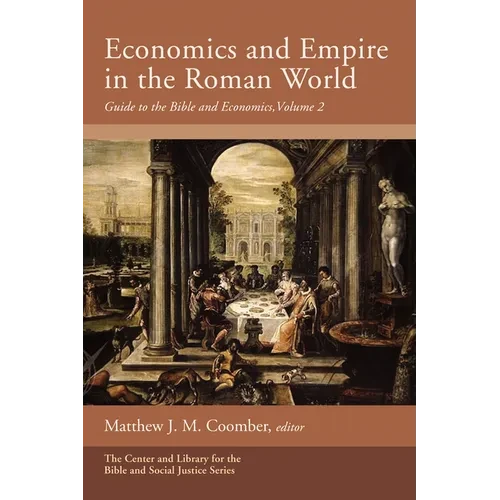 Economics and Empire in the Roman World: Guide to the Bible and Economics, Volume 2 - Hardcover