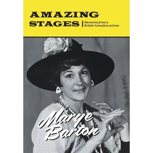 Amazing Stages: Memories from a British-Canadian actress - Hardcover