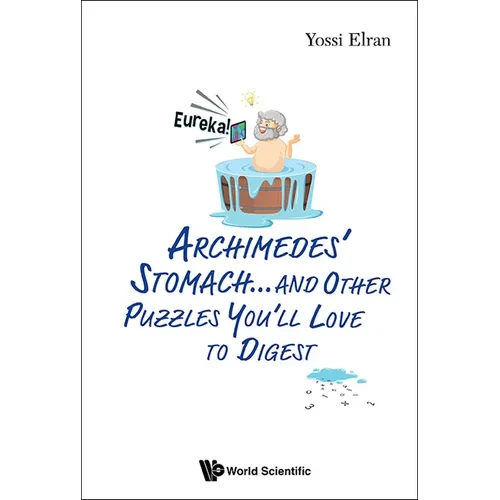 Archimedes' Stomach...& Other Puzzles You'll Love to Digest - Hardcover
