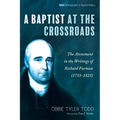 A Baptist at the Crossroads: The Atonement in the Writings of Richard Furman (1755-1825) - Paperback