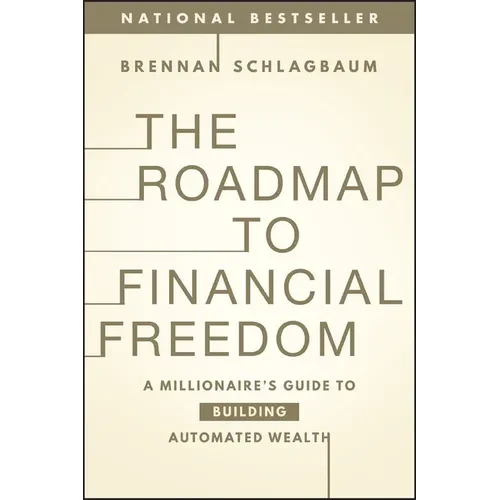 The Roadmap to Financial Freedom: A Millionaire's Guide to Building Automated Wealth - Paperback