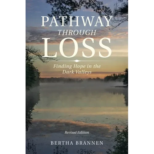 Pathway Through Loss: Finding Hope in the Dark Valleys - Paperback
