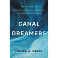 Canal Dreamers: The Epic Quest to Connect the Atlantic and Pacific in the Age of Revolutions - Hardcover