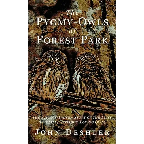 The Pygmy-Owls of Forest Park - Hardcover