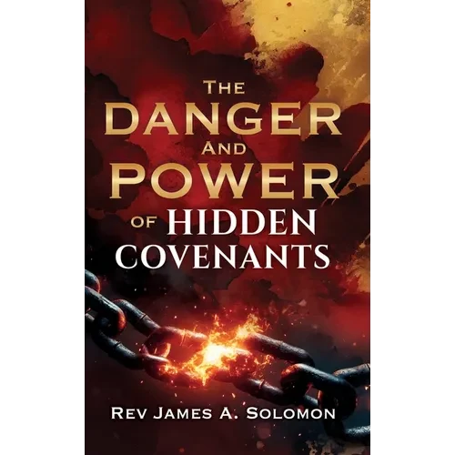 THE DANGER and POWER of HIDDEN COVENANTS - Hardcover