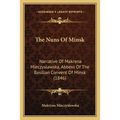 The Nuns Of Minsk: Narrative Of Makrena Mieczyslawska, Abbess Of The Basilian Convent Of Minsk (1846) - Paperback