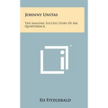 Johnny Unitas: The Amazing Success Story of Mr. Quarterback - Hardcover