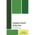 Freedom Church of the Poor: Martin Luther King Jr's Poor People's Campaign - Hardcover
