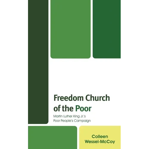 Freedom Church of the Poor: Martin Luther King Jr's Poor People's Campaign - Hardcover