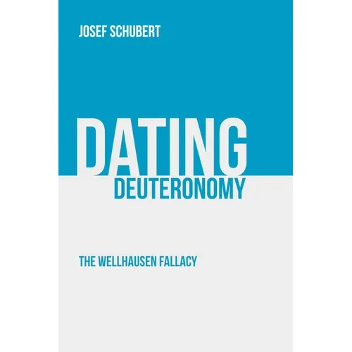 Dating Deuteronomy: The Wellhausen Fallacy - Paperback