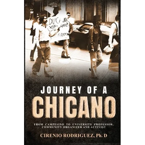 Journey of A Chicano: From Campesino to University Professor, Community Organizer and Activist - Paperback