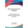 The Purchasing Power Of Money: Its Determination And Relation To Credit Interest And Crises