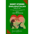 Short Stories in English/Italian: Unlock Ignite & Transform Your Language Skills with Contemporary Romance - Paperback