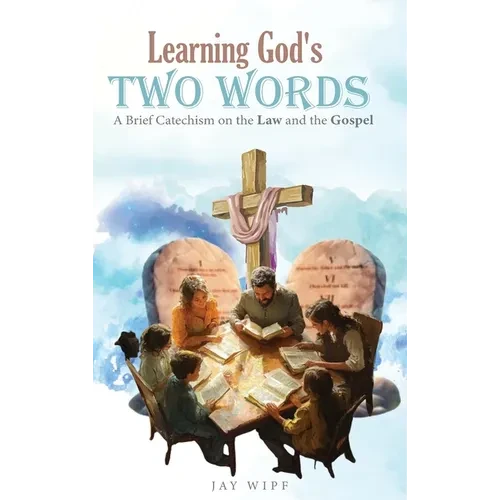 Learning God's Two Words: A Brief Catechism on the Law and the Gospel - Hardcover