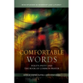 Comfortable Words: Polity, Piety and the Book of Common Prayer - Paperback
