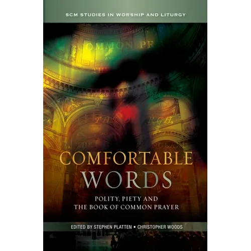 Comfortable Words: Polity, Piety and the Book of Common Prayer - Paperback