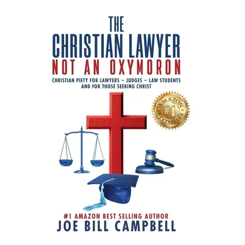 The Christian Lawyer: Not an Oxymoron - Hardcover