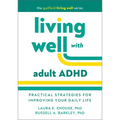 Living Well with Adult ADHD: Practical Strategies for Improving Your Daily Life - Paperback