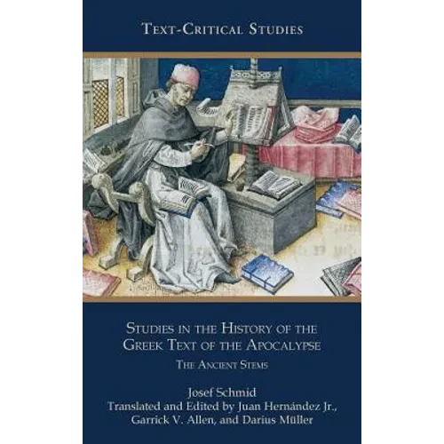 Studies in the History of the Greek Text of the Apocalypse: The Ancient Stems - Hardcover
