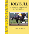 Holy Bull: An Unconventional Path to Racing Glory - Paperback