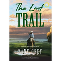 The Last Trail (Annotated, Large Print) - Hardcover