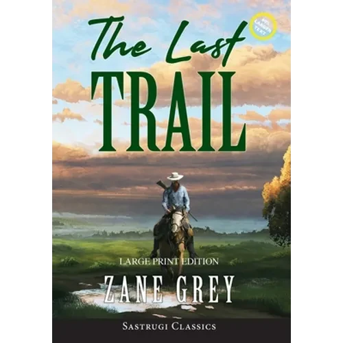 The Last Trail (Annotated, Large Print) - Hardcover