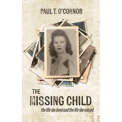 The Missing Child: The Life She Lived and a Life She Missed - Paperback