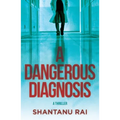 A Dangerous Diagnosis: A Thriller - Hardcover