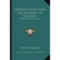 Arthur Young And The Business He Founded: Personal Reminiscences - Paperback