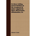 On Bone-Setting, And Its Relation To The Treatment Of Joints Crippled By Injury, Rheumatism, Inflammation, Etc - Paperback
