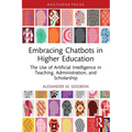 Embracing Chatbots in Higher Education: The Use of Artificial Intelligence in Teaching, Administration, and Scholarship - Paperback