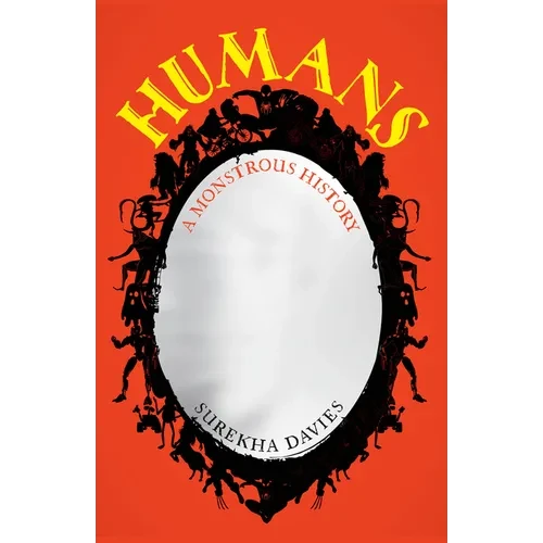 Humans: A Monstrous History - Paperback