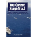 You Cannot Surge Trust: Combined Naval Operations of the Royal Australian Navy, Canadian Navy, Royal Navy, and United States Navy, 1991-2003 - Hardcover