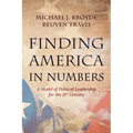 Finding America in Numbers: A Model of Political Leadership for the 21st Century - Hardcover