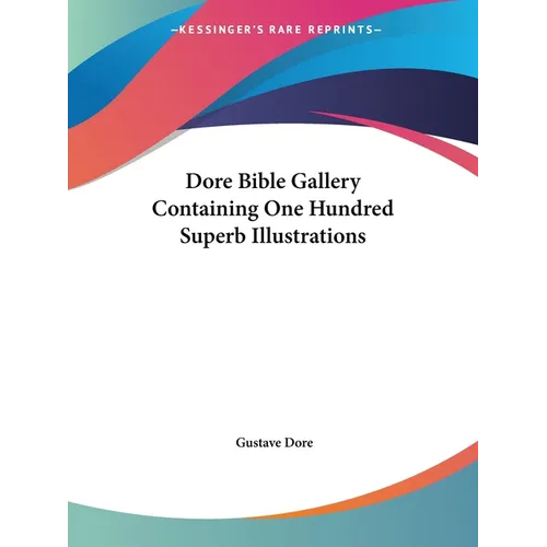 Dore Bible Gallery Containing One Hundred Superb Illustrations
