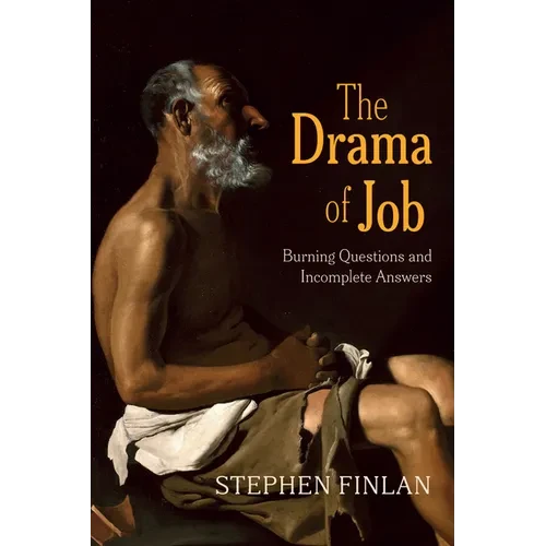 The Drama of Job: Burning Questions and Incomplete Answers - Hardcover