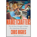 Marketcrafters: The 100-Year Struggle to Shape the American Economy - Paperback